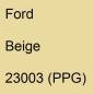 Preview: Ford, Beige, 23003 (PPG).